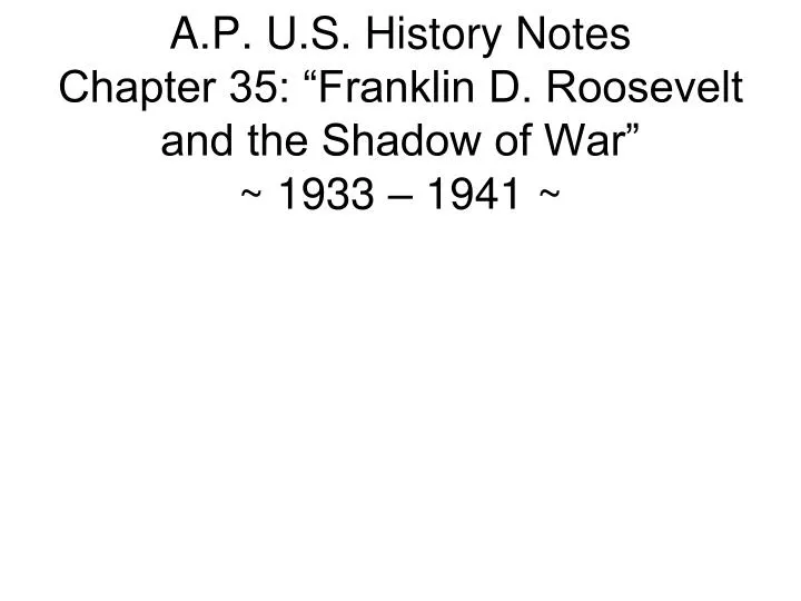 a p u s history notes chapter 35 franklin d roosevelt and the shadow of war 1933 1941