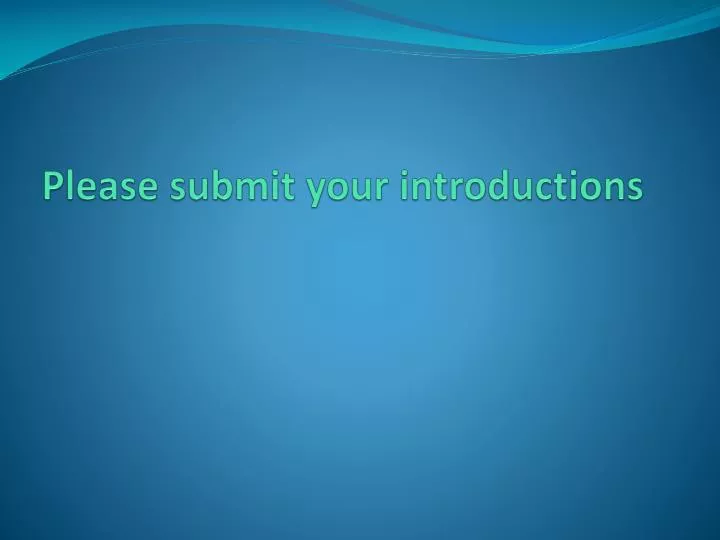 please submit your introductions