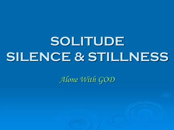 solitude silence stillness