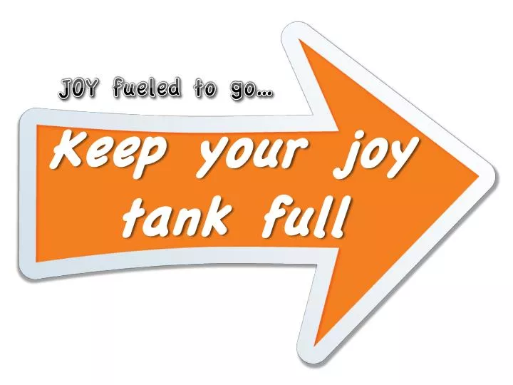 keep your joy tank full
