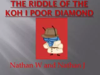 THE RIDDLE OF THE KOH I POOR DIAMOND