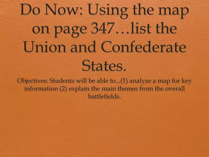do now using the map on page 347 list the union and confederate states