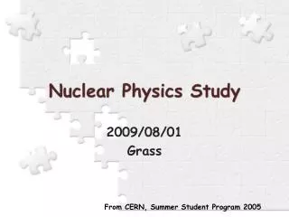 Nuclear Physics Study