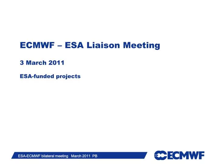 ecmwf esa liaison meeting 3 march 2011 esa funded projects