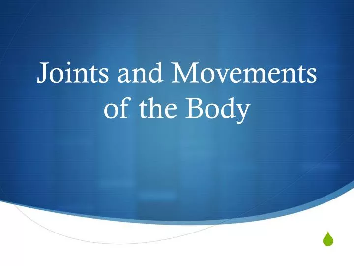 joints and movements of the body