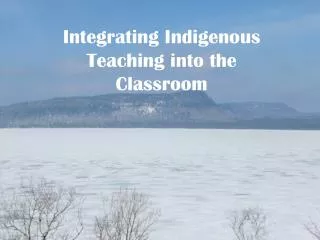Integrating Indigenous Teaching into the Classroom