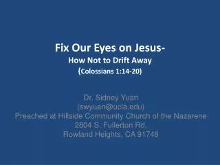Fix Our Eyes on Jesus- How Not to Drift Away ( Colossians 1:14-20)