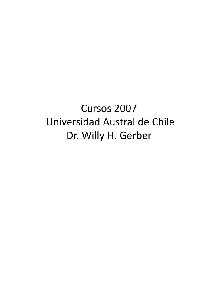 cursos 2007 universidad austral de chile dr willy h gerber