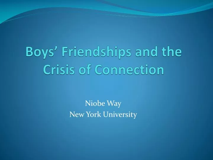 boys friendships and the crisis of connection
