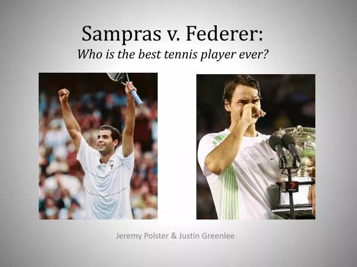 sampras v federer who is the best tennis player ever
