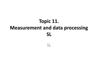 Topic 11. Measurement and data processing SL