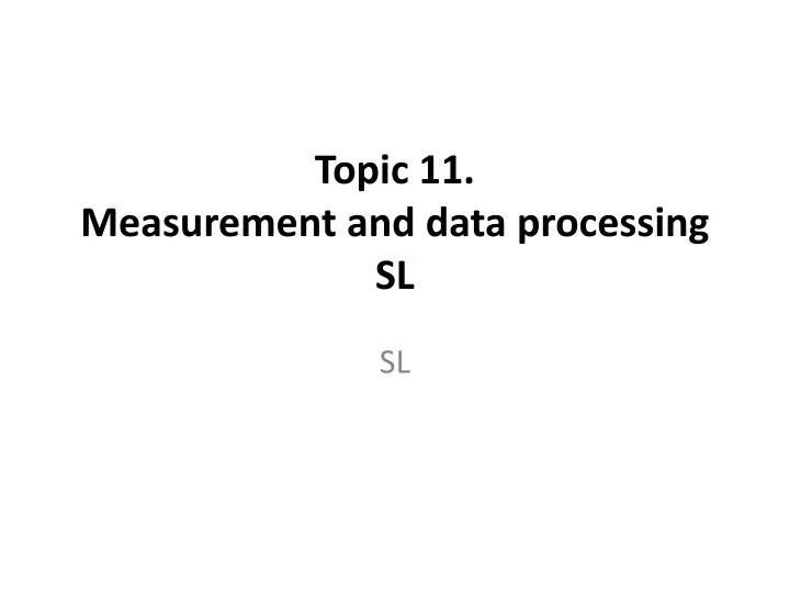 topic 11 measurement and data processing sl