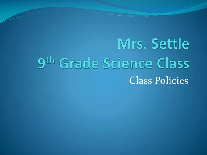 mrs settle 9 th grade science class