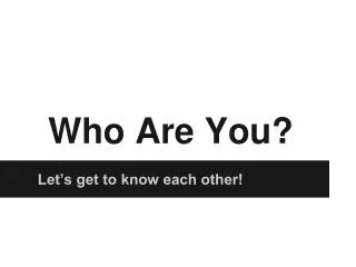 Who Are You?