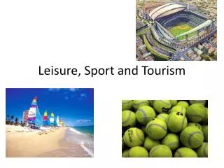Leisure, Sport and Tourism