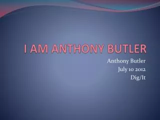 I AM ANTHONY BUTLER