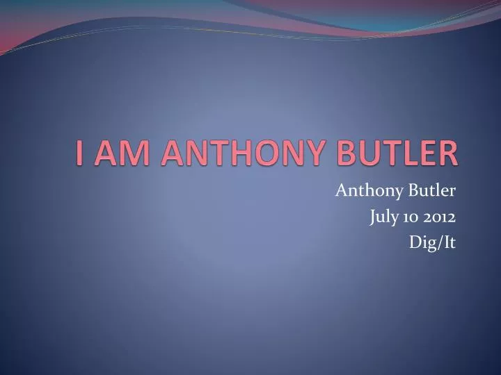 i am anthony butler