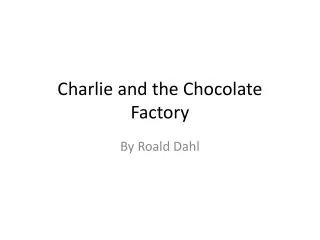 Charlie and the Chocolate Factory