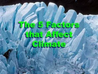 The 5 Factors that Affect Climate