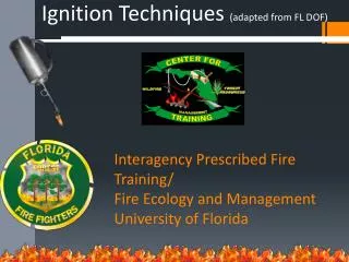Interagency Prescribed Fire Training/ Fire Ecology and Management University of Florida