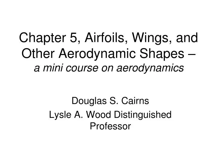 chapter 5 airfoils wings and other aerodynamic shapes a mini course on aerodynamics