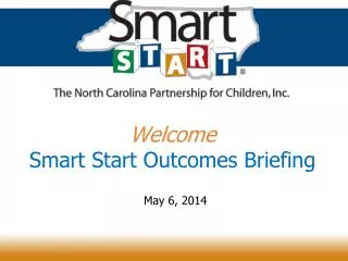 Welcome Smart Start Outcomes Briefing