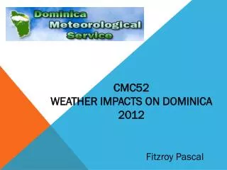 CMC52 WEATHER IMPACTS ON DOMINICA 2012