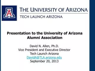 David N. Allen, Ph.D. Vice President and Executive Director Tech Launch Arizona
