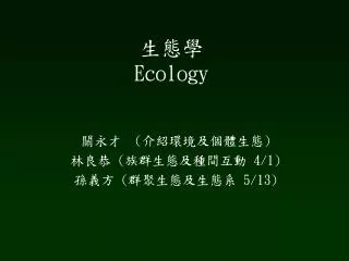 ??? Ecology