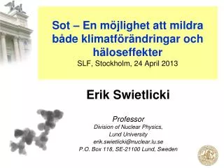 Erik Swietlicki Professor Division of Nuclear Physics, Lund University