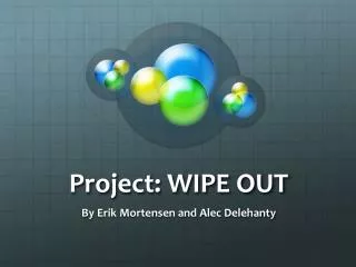 Project: WIPE OUT