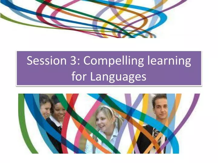 session 3 compelling learning for languages