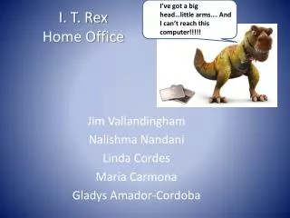 I. T. Rex Home Office