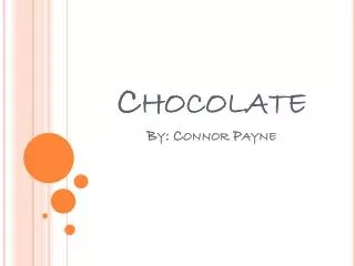 Chocolate By: Connor Payne