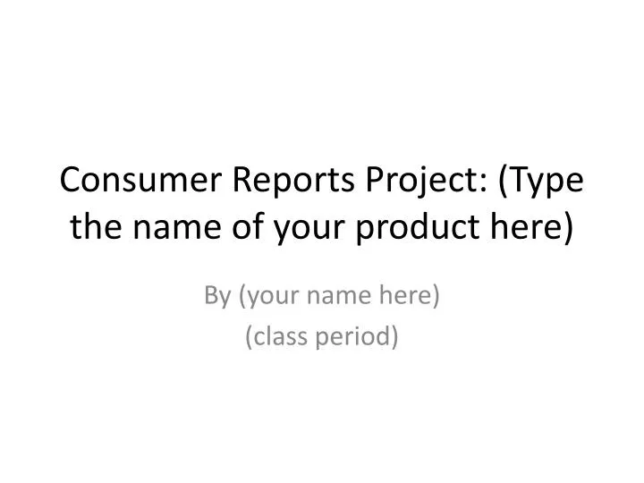 consumer reports project type the name of your product here