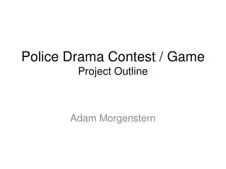 Police Drama Contest / Game Project Outline