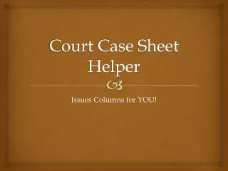 Court Case Sheet Helper