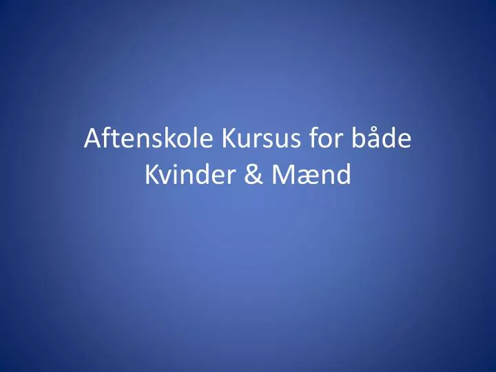 aftenskole kursus for b de kvinder m nd