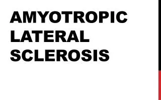 aMYOTROPIC Lateral Sclerosis