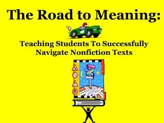 The Road to Meaning: Teaching Students To Successfully Navigate Nonfiction Texts