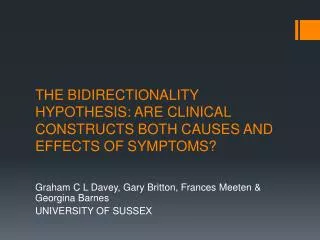 THE BIDIRECTIONALITY HYPOTHESIS: ARE CLINICAL CONSTRUCTS BOTH CAUSES AND EFFECTS OF SYMPTOMS?