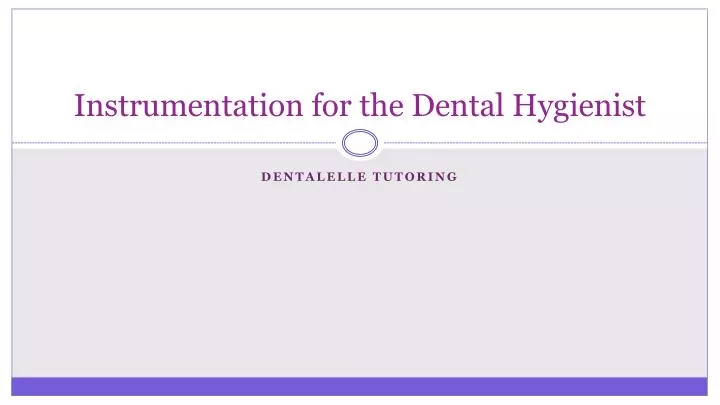 instrumentation for the dental hygienist