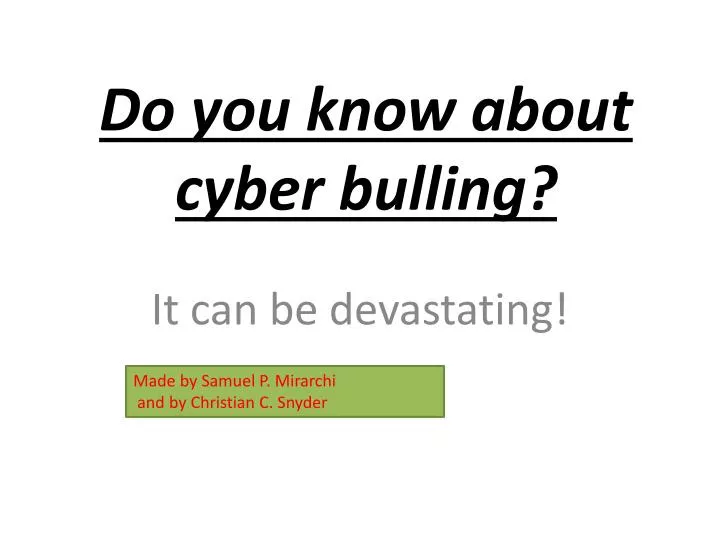 do you know about cyber bulling