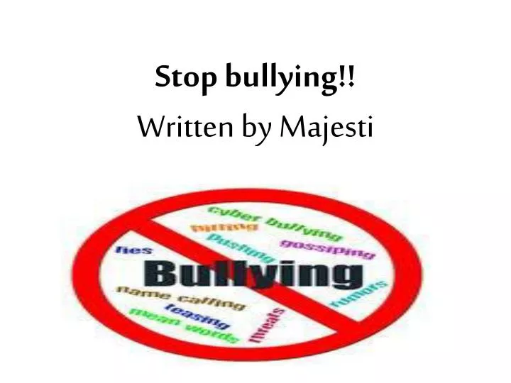 stop bullying written by majesti