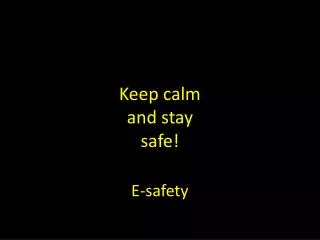 Keep calm and stay safe!