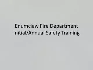 Enumclaw Fire Department Initial/Annual Safety Training