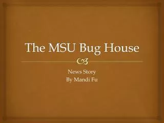 The MSU Bug House