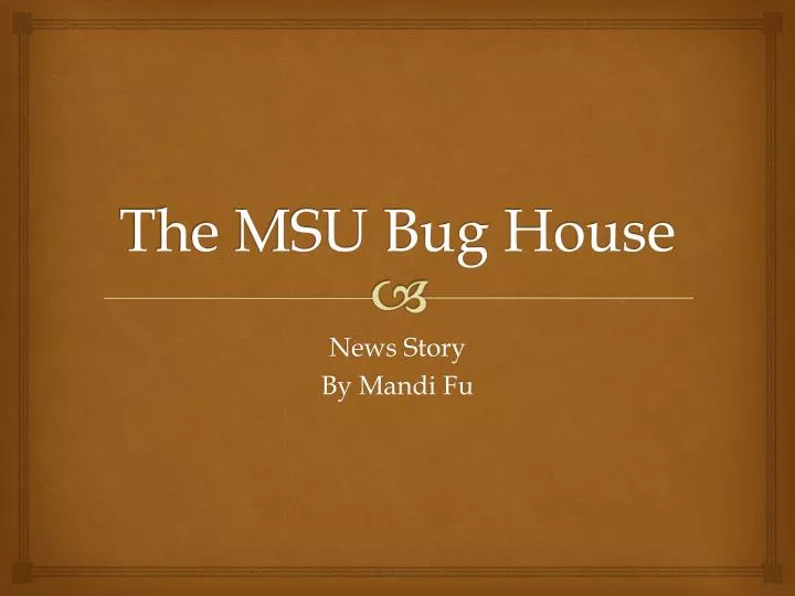 the msu bug house