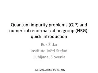Quantum impurity problems (QIP ) and numerical renormalization group (NRG): quick introduction