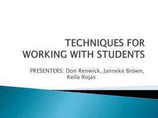 TECHNIQUES FOR WORKING WITH STUDENTS